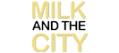 Milk And The City